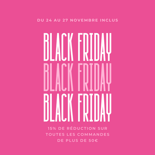 BLACK FRIDAY : -15% sur tout le site pendant 3 jours !